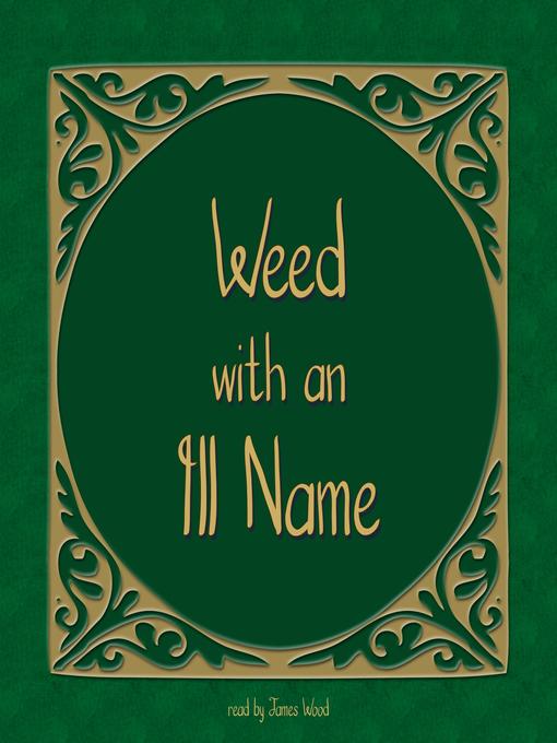 Title details for The Weed with an Ill Name by Unkown - Available